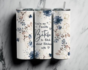 Bitch to Bitch with 20oz Tumbler