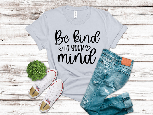 Be Kind to your Mind T-Shirt