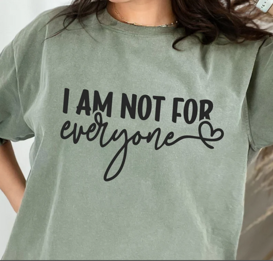 I am not for everyone T-Shirt