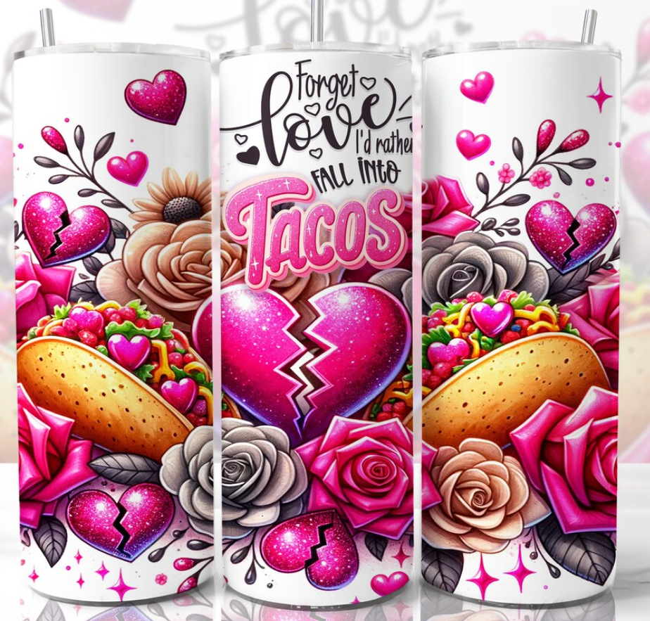 Forget Love Fall into Tacos 20oz Tumbler